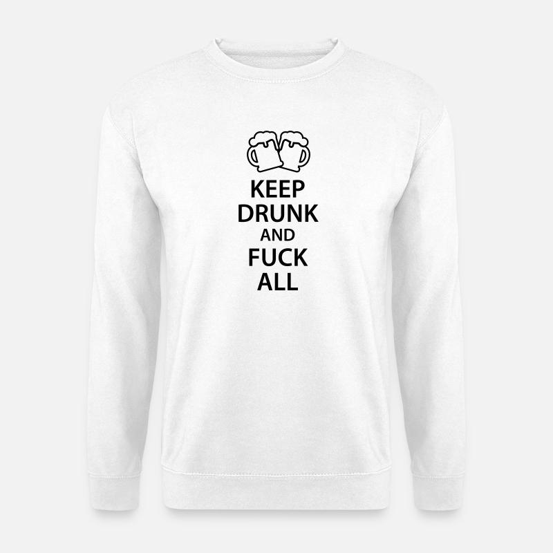 Keep drunk and fuck all 1c - Unisex Sweatshirt - white