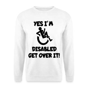 Ich bin behindert. Kommen Sie darüber hinweg* - Unisex Pullover - Weiß - Vorne
