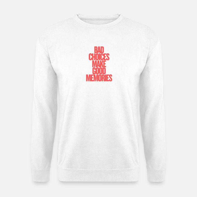bad_choices_make_good_memories - Unisex Pullover - Weiß