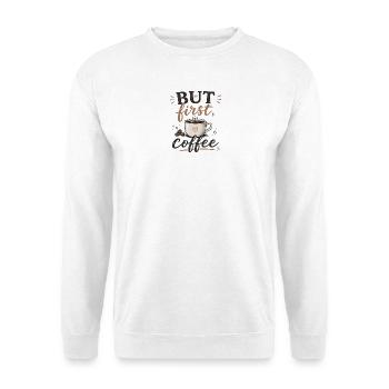 Mais d’abord, le café - Sweat-shirt Unisexe - blanc - Devant