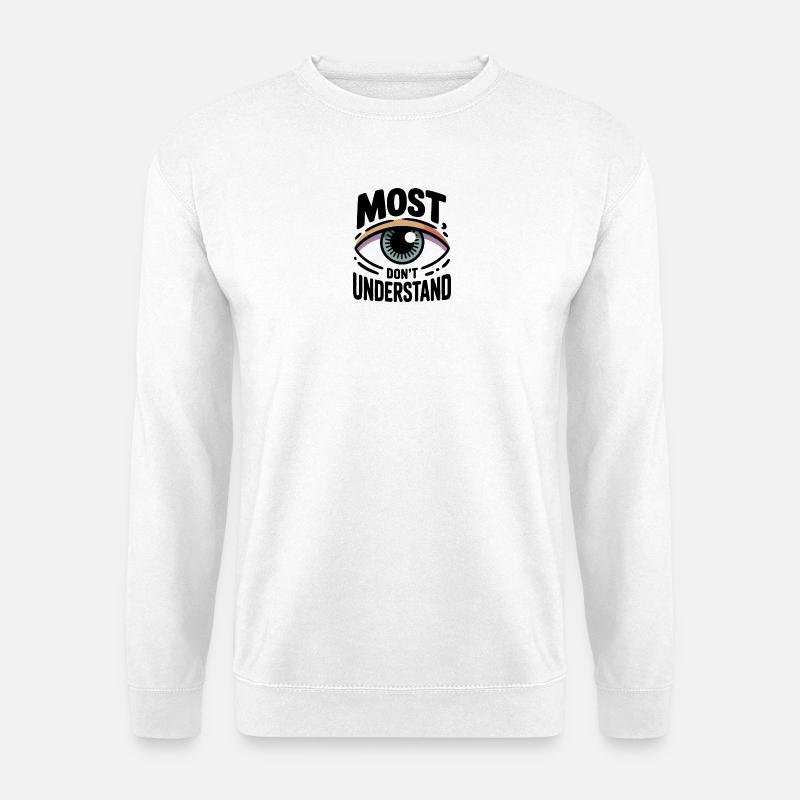 most-don-t-understand - Unisex Sweatshirt - white