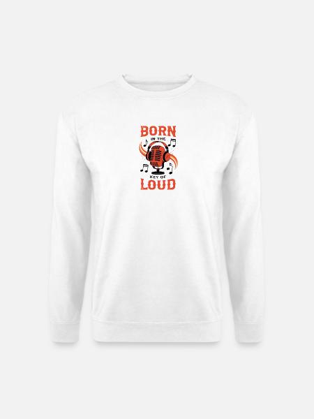Geboren in der Tonart des Lauten Musikdesigns - Unisex Pullover - Weiß