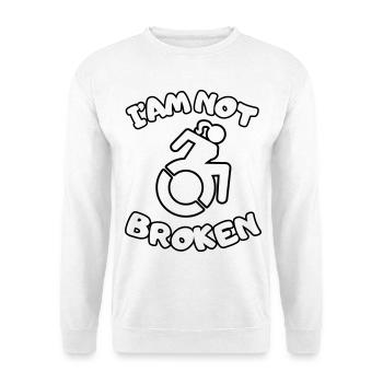 I'm in a wheelchair but I'm not broken # - Unisex Sweatshirt - white - Front
