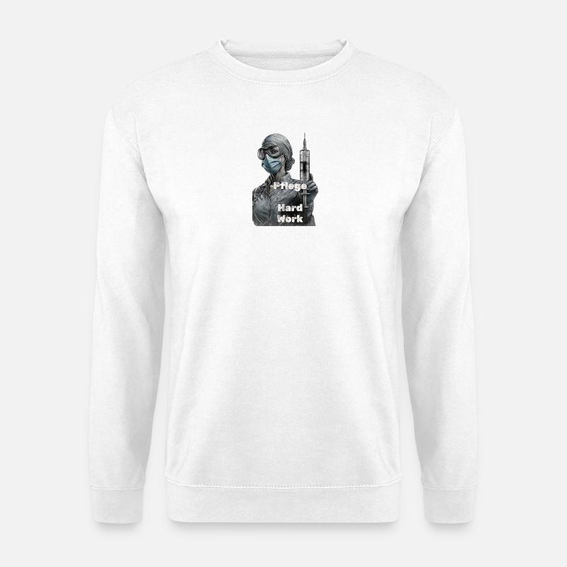 Nursing heroine: Hard work - Unisex Sweatshirt - white