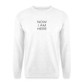 now i am here #1 - Unisex Pullover - Weiß - Vorne
