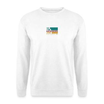An die Nachbarn und Nationen - Unisex Pullover - Weiß - Vorne