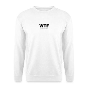 WTF shaped this body - Unisex Pullover - Weiß - Vorne