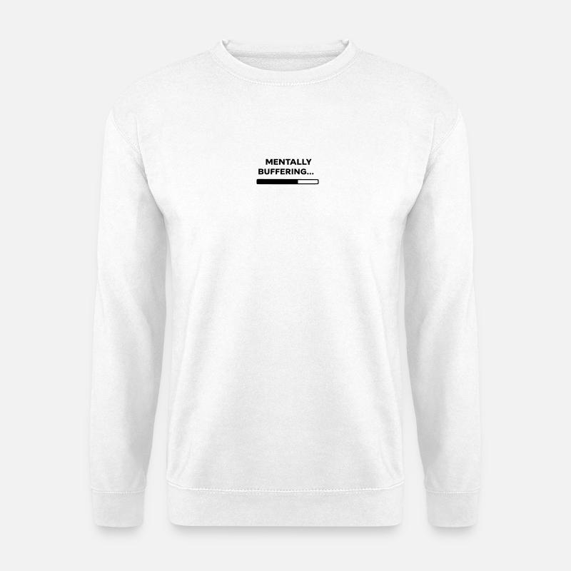 MENTALLY BUFFERING... | Minimal Loading Bar Design - Unisex Sweatshirt - white