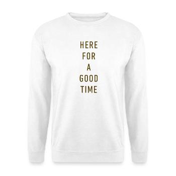 Here For A Good Time – Minimalistische Retro-Typografie - Unisex Pullover - Weiß - Vorne