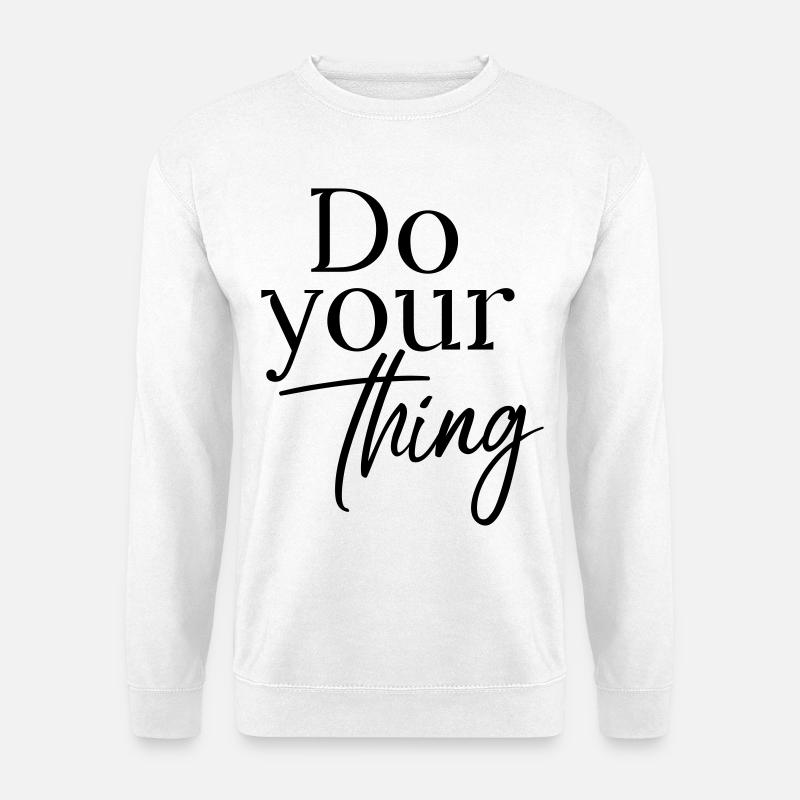 Do your thing - Unisex Pullover - Weiß