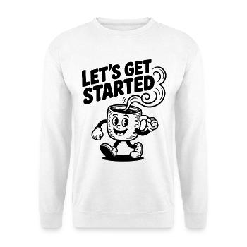 Let's Get Started Coffee Mug - Unisex Sweatshirt - white - Front
