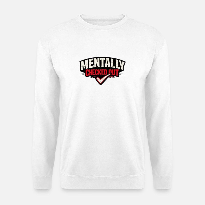 Déconnecté mentalement - Sweat-shirt Unisexe - blanc