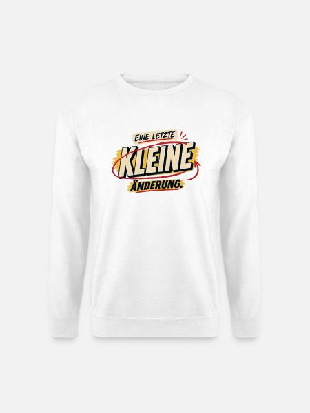 Eine letzte kleine Änderung - Unisex Pullover - Weiß