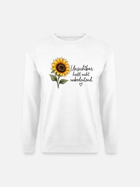 Unsichtbar heißt nicht unbedeutend – Sonnenblume - Unisex Pullover - Weiß