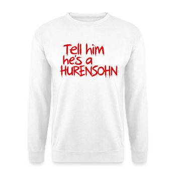 Rotes Graffiti Statement Tell him hes a Hurensoh - Unisex Pullover - Weiß - Vorne - Alina (178cm) & Michal (187cm)