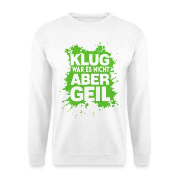 Klug war es nicht Aber Geil Sprüche Shirt Lustig - Unisex Pullover - Weiß - Vorne - Alina (178cm) & Michal (187cm)