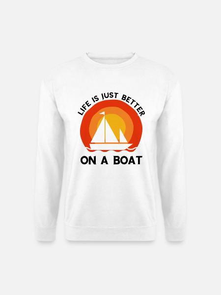 Life is just better on a boat - Unisex Pullover - Weiß