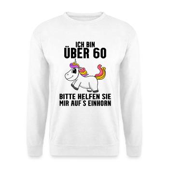 60. Geburtstag Frau 60 Jahre alt Einhorn Spruch - Unisex Pullover - Weiß - Vorne