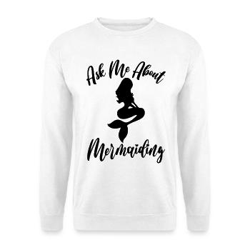 Ask Me About Mermaiding Mermaid Themed Swimming Co - Unisex Sweatshirt - white - Front