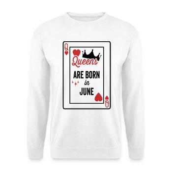 Queens Are Born In June Birthday Date Girls Women - Unisex Sweatshirt - white - Front