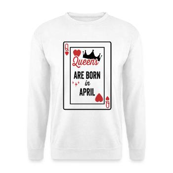 Queens Are Born In April Birthday Date Girls Women - Unisex Sweatshirt - white - Front
