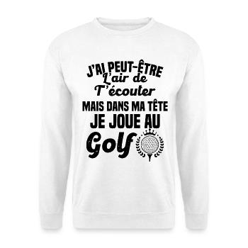 Dans ma tête je joue au Golf Cadeau Humour Golf - Sweat-shirt Unisexe - blanc - Devant