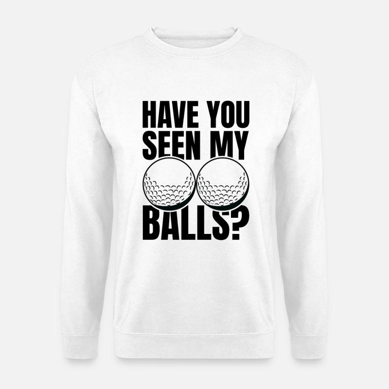 Hast du meine Golfbälle gesehen - Unisex Pullover - Weiß
