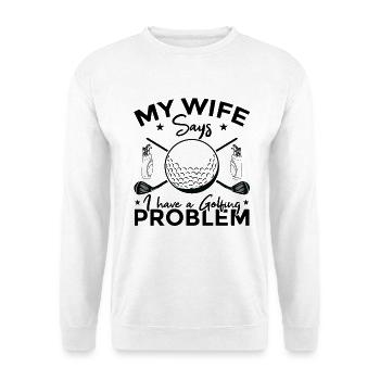 Ma femme dit que j’ai un problème de golf - Sweat-shirt Unisexe - blanc - Devant