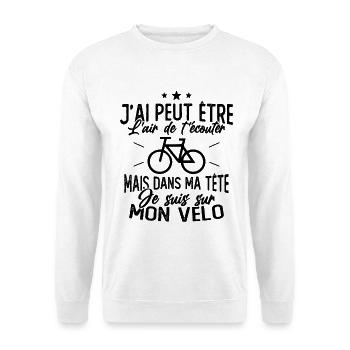 Dans Ma Tête Je suis sur Mon Vélo Humour Cyclisme - Sweat-shirt Unisexe - blanc - Devant