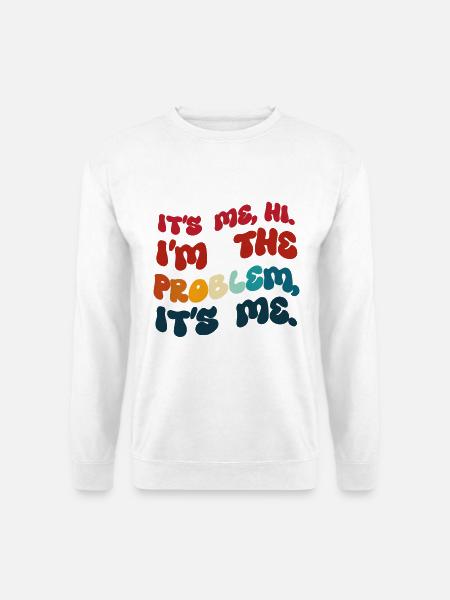 Humor gefärbt. Ich bin es. Hallo, ich bin das Problem. - Unisex Pullover - Weiß