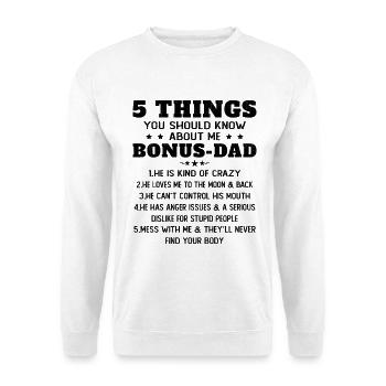 5 Things to Know About My Dad Bonus Humor - Unisex Sweatshirt - white - Front