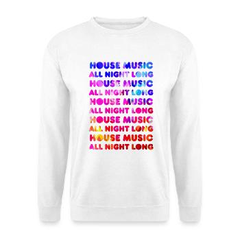 House Music All Night Long - Unisex Sweatshirt - white - Front