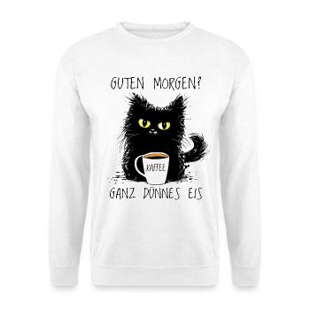 Guten Morgen? Ganz Dünnes Eis Lustige Katze Kaffee - Unisex Pullover - Weiß - Vorne
