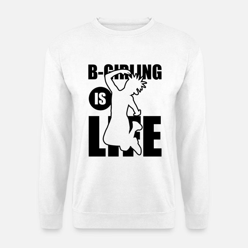 B-Girling is Life - Unisex Pullover - Weiß