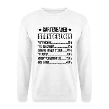 Stundenlohn Gartenbauer Beruf - Spruch - Unisex Pullover - Weiß - Vorne