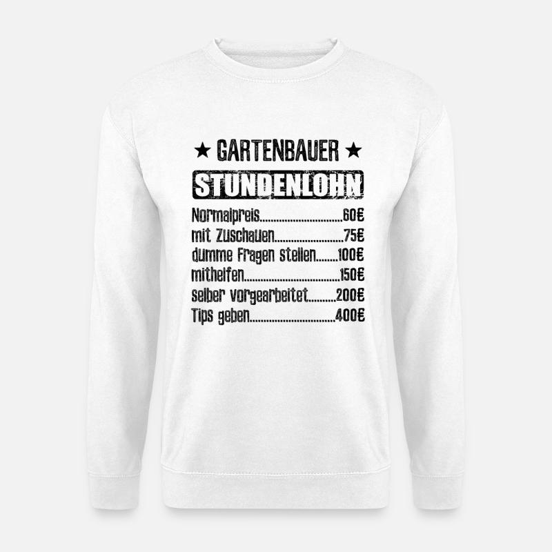 Stundenlohn Gartenbauer Beruf - Spruch - Unisex Pullover - Weiß