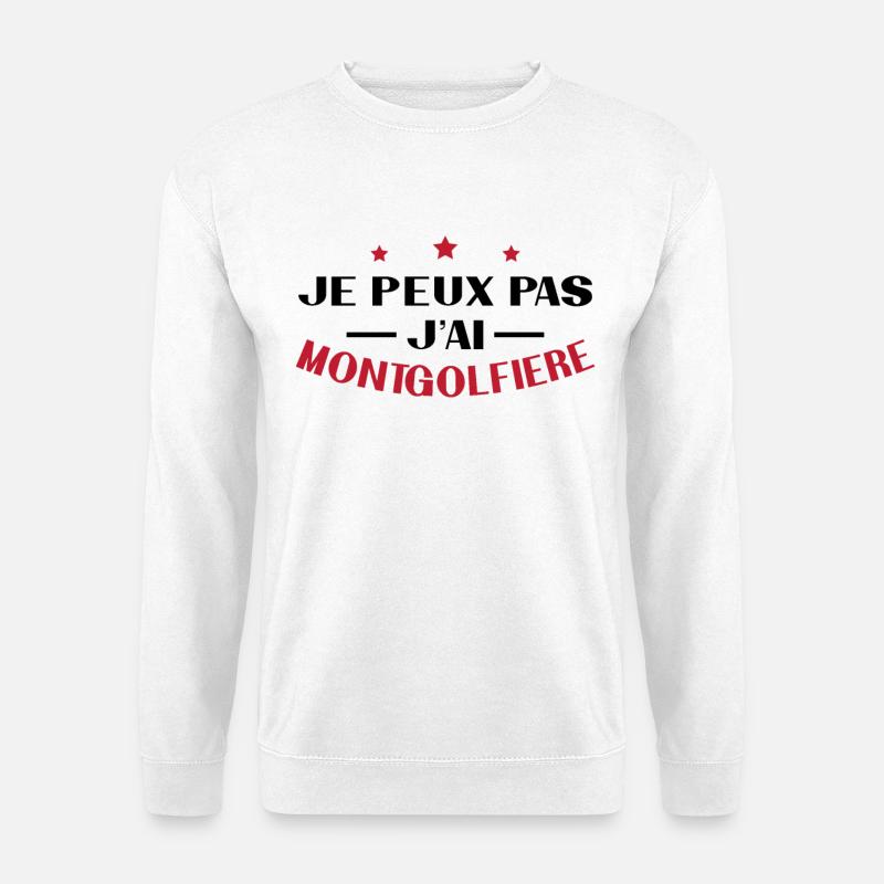 Ich kann keinen Heißluftballon haben - Unisex Pullover - Weiß