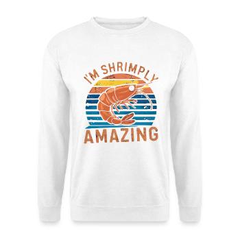 Garnele Schrimps spruch I´m shrimply amazing - Unisex Pullover - Weiß - Vorne