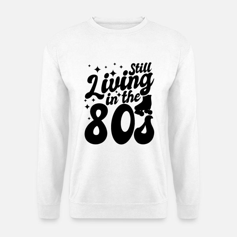 80er Spruch - Unisex Pullover - Weiß