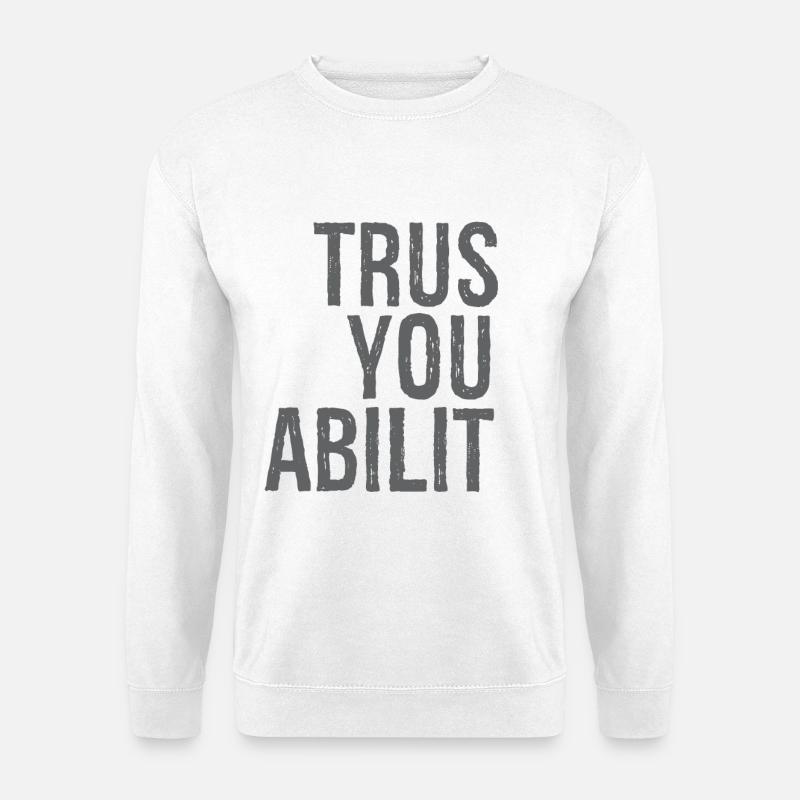 trust your ability - Unisex Sweatshirt - white