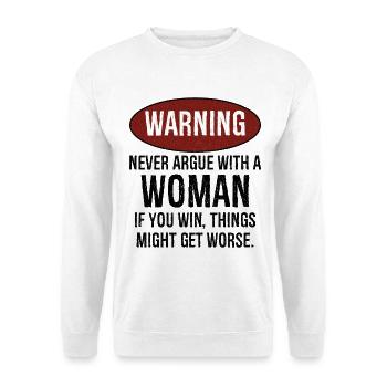 warning never argue with a woman funny shirt - Sweat-shirt Unisexe - blanc - Devant