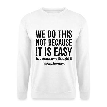 Wir tun dies nicht, weil es einfach ist - Unisex Pullover - Weiß - Vorne
