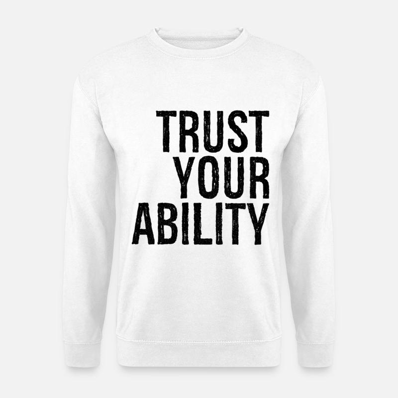 Vertrauen Sie auf Ihre Fähigkeiten - Unisex Pullover - Weiß