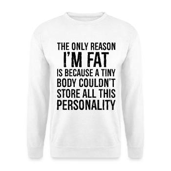 the only reason I'm fat funny shirt - Sweat-shirt Unisexe - blanc - Devant