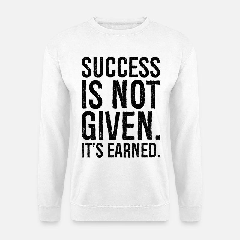Erfolg ist nicht gegeben, dass er verdient ist - Unisex Pullover - Weiß