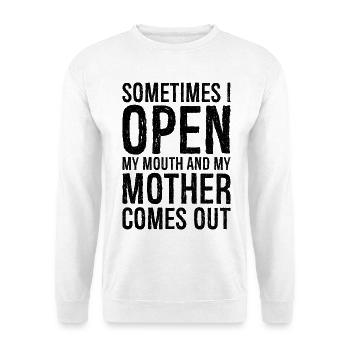 sometimes I open my mouth funny shirt - Unisex Sweatshirt - white - Front