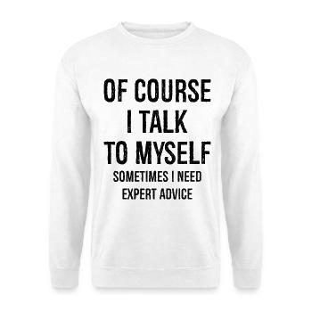 Of Course I Talk to Myself - Sweat-shirt Unisexe - blanc - Devant