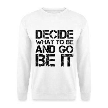decide what to be and go be it funny - Unisex Sweatshirt - white - Front
