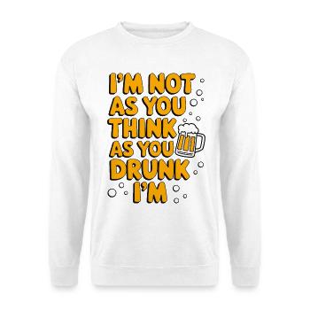 Je ne suis pas aussi réfléchi que tu es ivre, je suis une citation - Sweat-shirt Unisexe - blanc - Devant