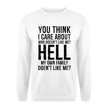 you think I care about who doesn't like me - Unisex Pullover - Weiß - Vorne